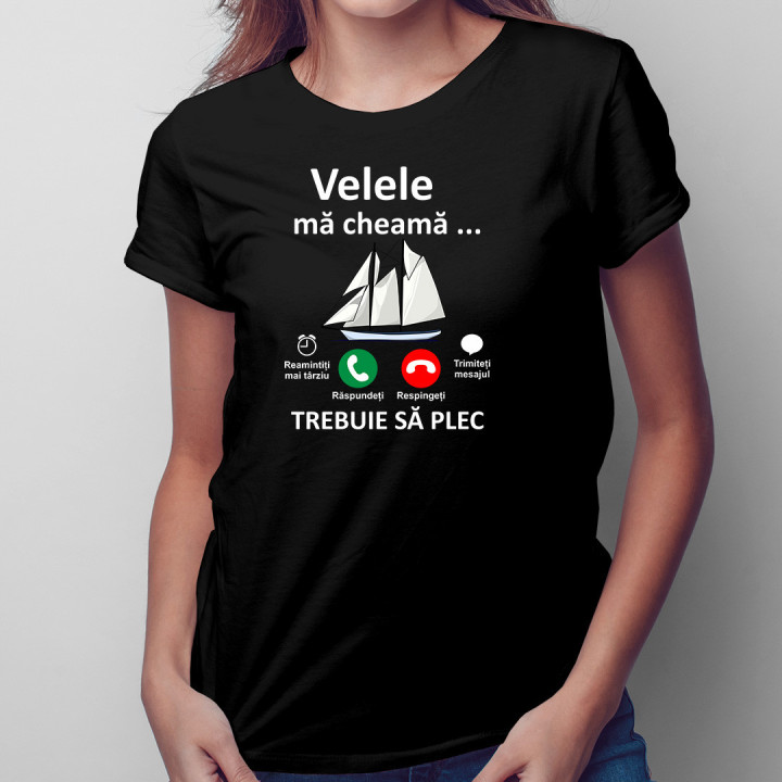 Velele mă cheamă, trebuie să plec - tricou pentru femei cu imprimeu