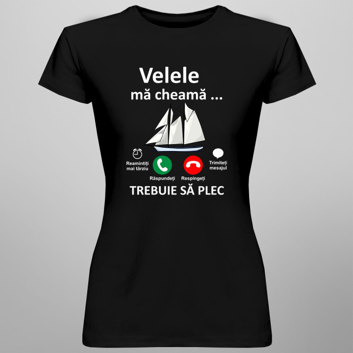 Velele mă cheamă, trebuie să plec - tricou pentru femei cu imprimeu