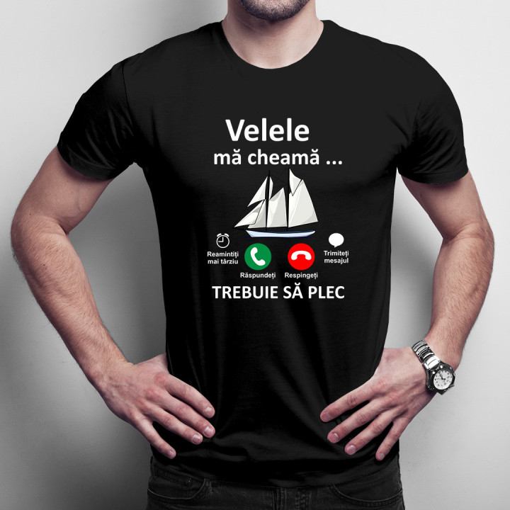 Velele mă cheamă, trebuie să plec -  tricou pentru bărbați cu imprimeu