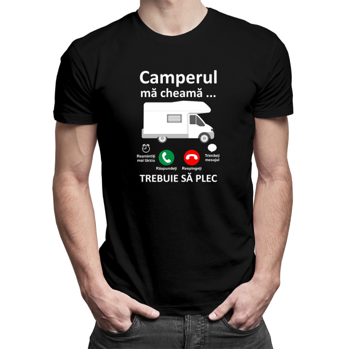 Camperul mă cheamă, trebuie să plec -  tricou pentru bărbați cu imprimeu
