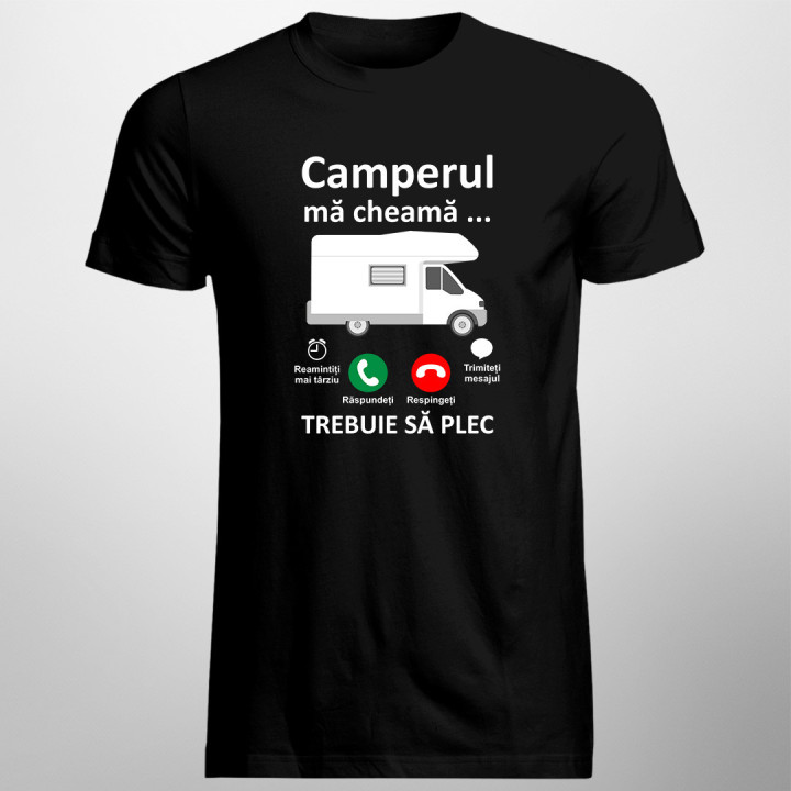 Camperul mă cheamă, trebuie să plec -  tricou pentru bărbați cu imprimeu