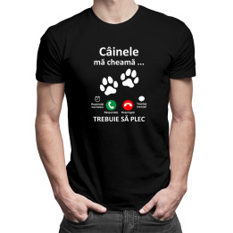 Câinele mă cheamă, trebuie să plec -  tricou pentru bărbați cu imprimeu