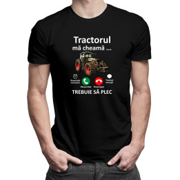 Tractorul mă cheamă, trebuie să plec -  tricou pentru bărbați cu imprimeu