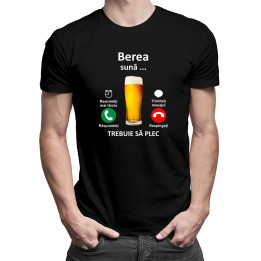 Berea sună, trebuie sa plec -  tricou pentru bărbați cu imprimeu