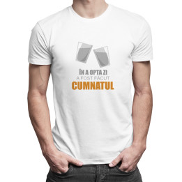 În a opta zi a fost făcut cumnatul - T-shirt pentru bărbați cu imprimeu