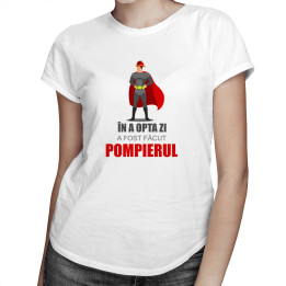 În a opta zi a fost făcut pompierul - T-shirt pentru femei cu imprimeu