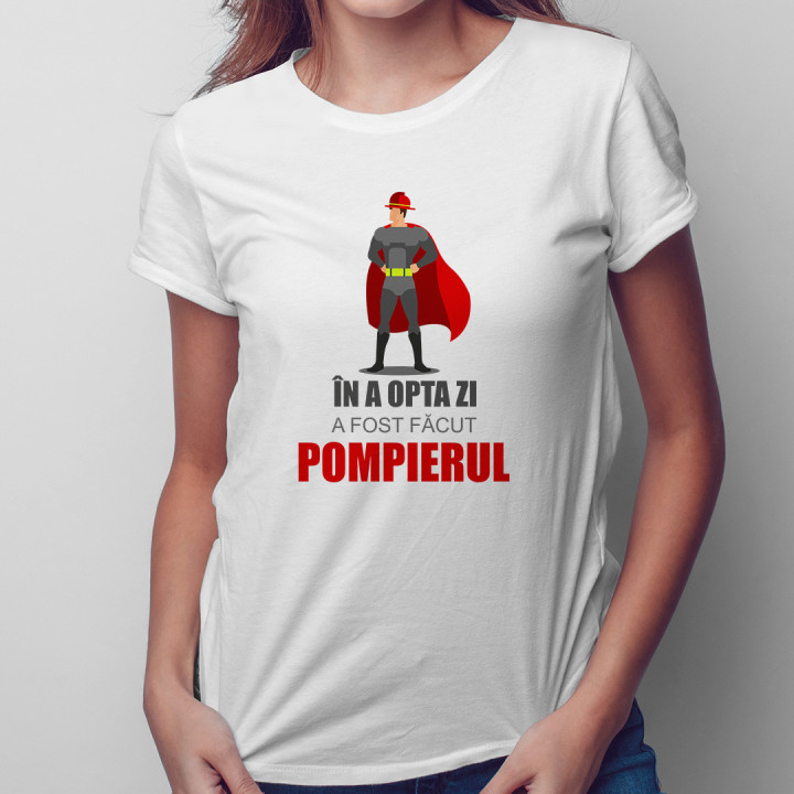 În a opta zi a fost făcut pompierul - T-shirt pentru femei cu imprimeu