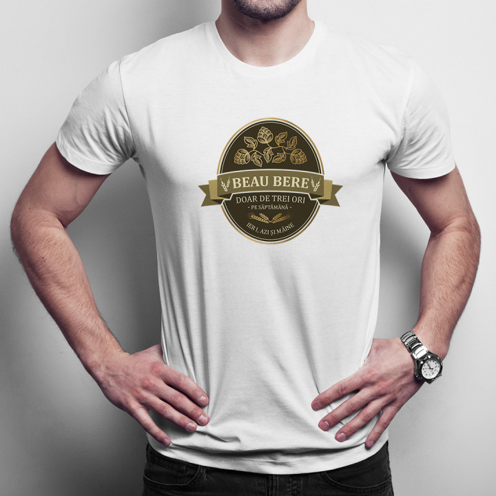 Beau bere doar de trei ori pe săptămână - ieri, azi și mâine - T-shirt pentru bărbați cu imprimeu