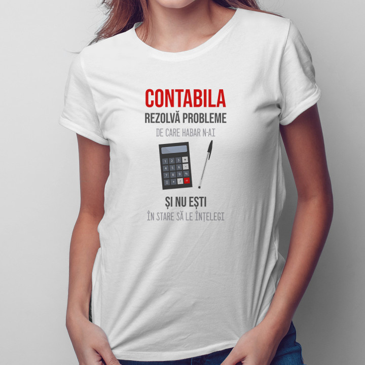 Contabila rezolvă probleme - T-shirt pentru femei cu imprimeu