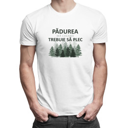 Pădurea mă cheamă, trebuie să plec - T-shirt pentru bărbați cu imprimeu