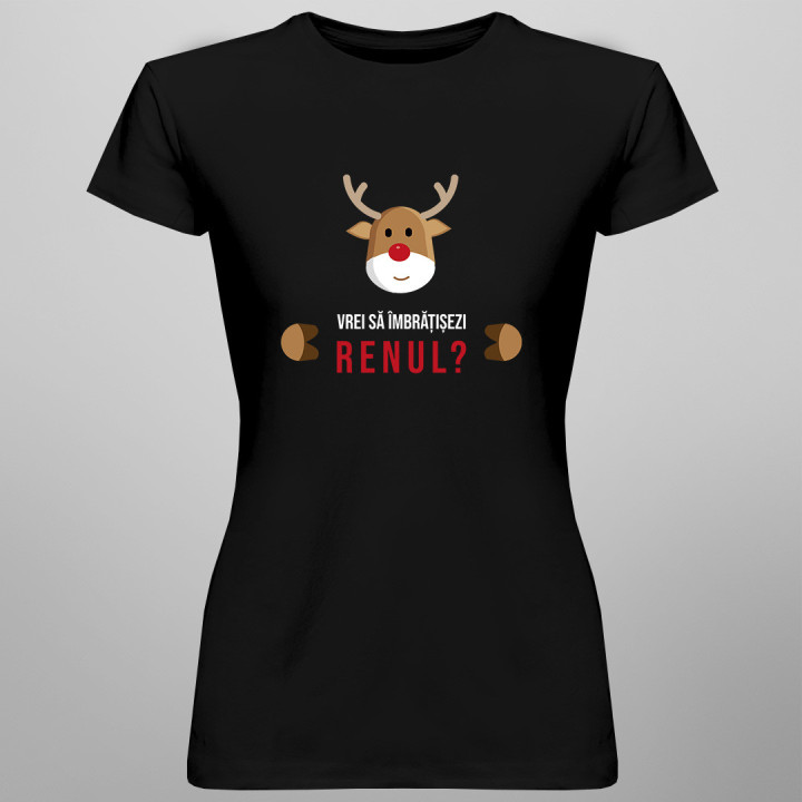 Vrei să îmbrățișezi renul? - tricou pentru femei cu imprimeu