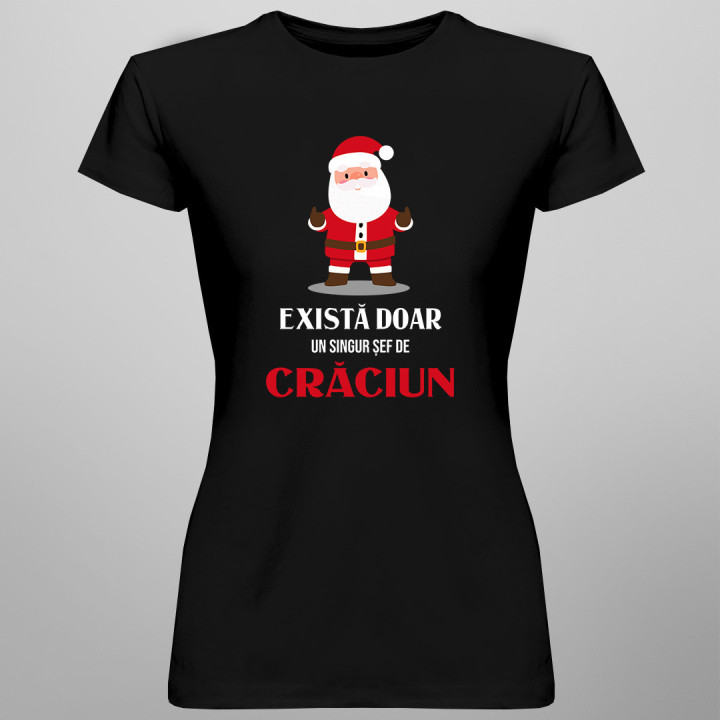 Există doar un singur șef de Crăciun - tricou pentru femei cu imprimeu