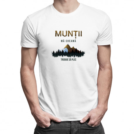 Munții mă cheamă, trebuie să plec - T-shirt pentru bărbați cu imprimeu