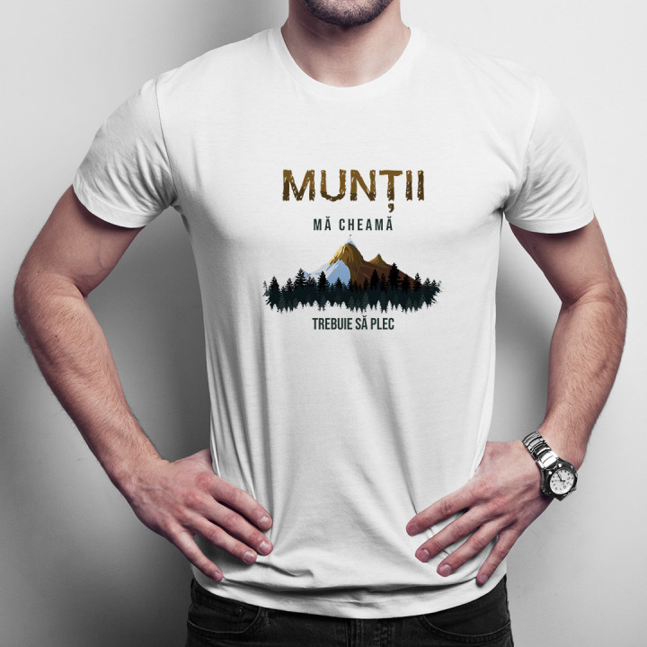 Munții mă cheamă, trebuie să plec - T-shirt pentru bărbați cu imprimeu