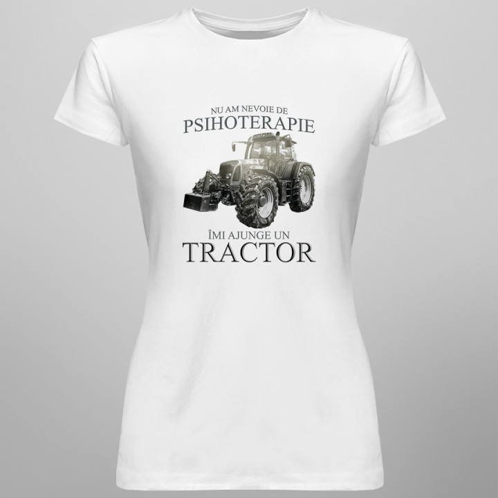 Nu am nevoie de psihoterapie, îmi ajunge un tractor - T-shirt pentru femei cu imprimeu