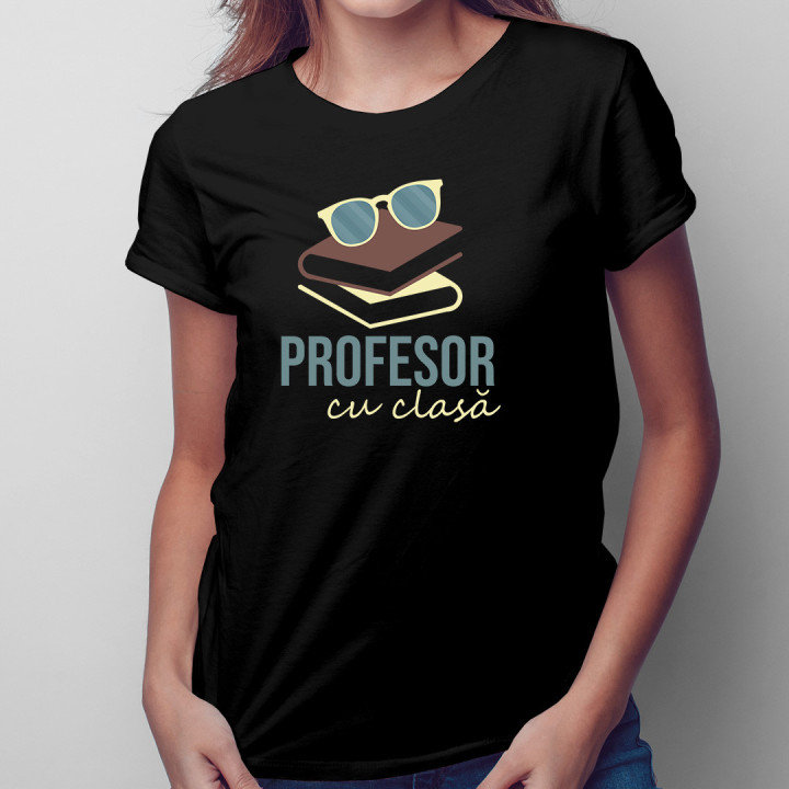 Profesor cu clasă - tricou pentru femei cu imprimeu