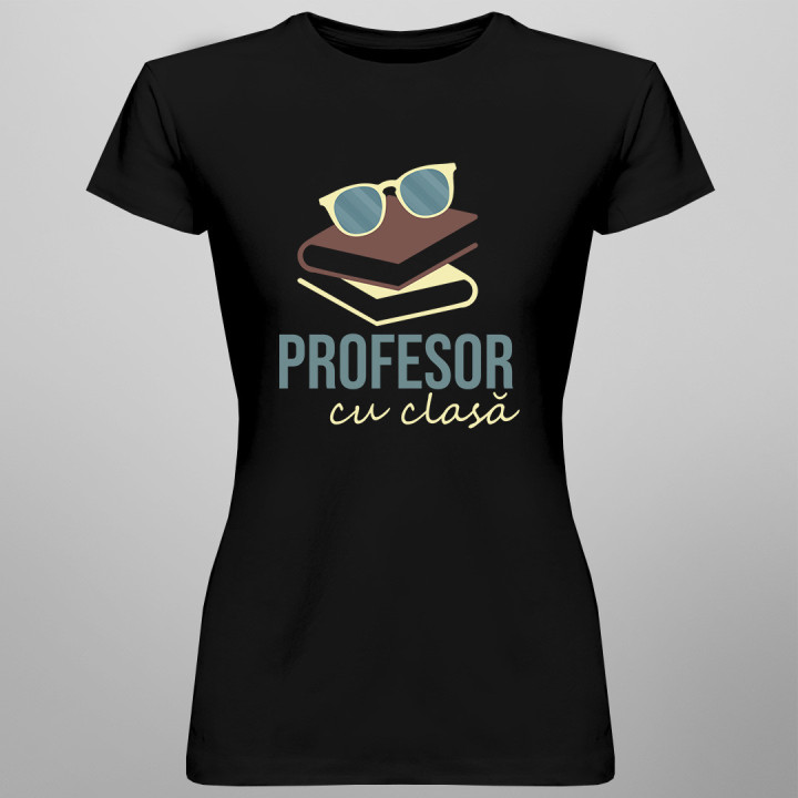 Profesor cu clasă - tricou pentru femei cu imprimeu