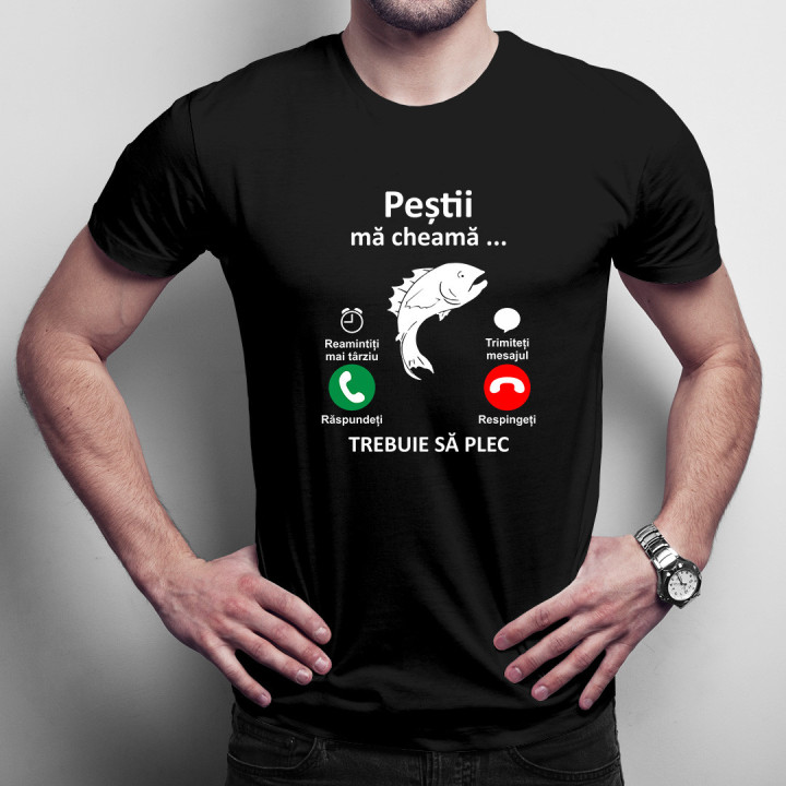 Peștii mă cheamă, trebuie să plec -  tricou pentru bărbați cu imprimeu