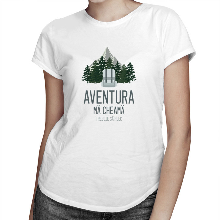 Aventura mă cheamă, trebuie să plec  - T-shirt pentru femei cu imprimeu
