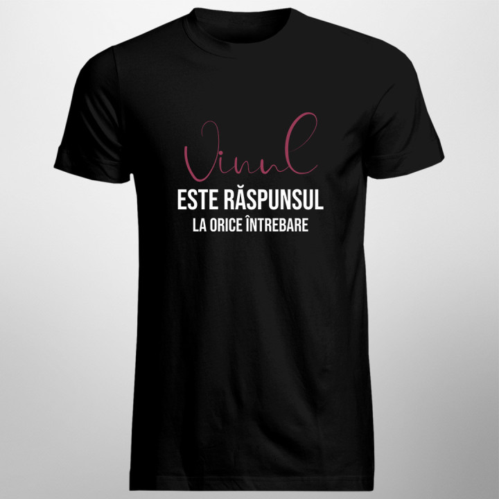 Vinul este răspunsul la orice întrebare -  tricou pentru bărbați cu imprimeu