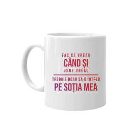 Fac ce vreau, când vreau și unde vreau - trebuie doar să-l întreb pe soțul meu- cană