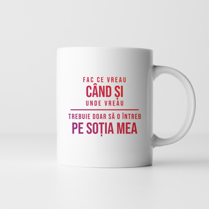 Fac ce vreau, când vreau și unde vreau - trebuie doar să-l întreb pe soțul meu- cană