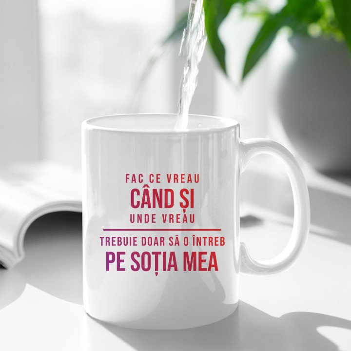 Fac ce vreau, când vreau și unde vreau - trebuie doar să-l întreb pe soțul meu- cană