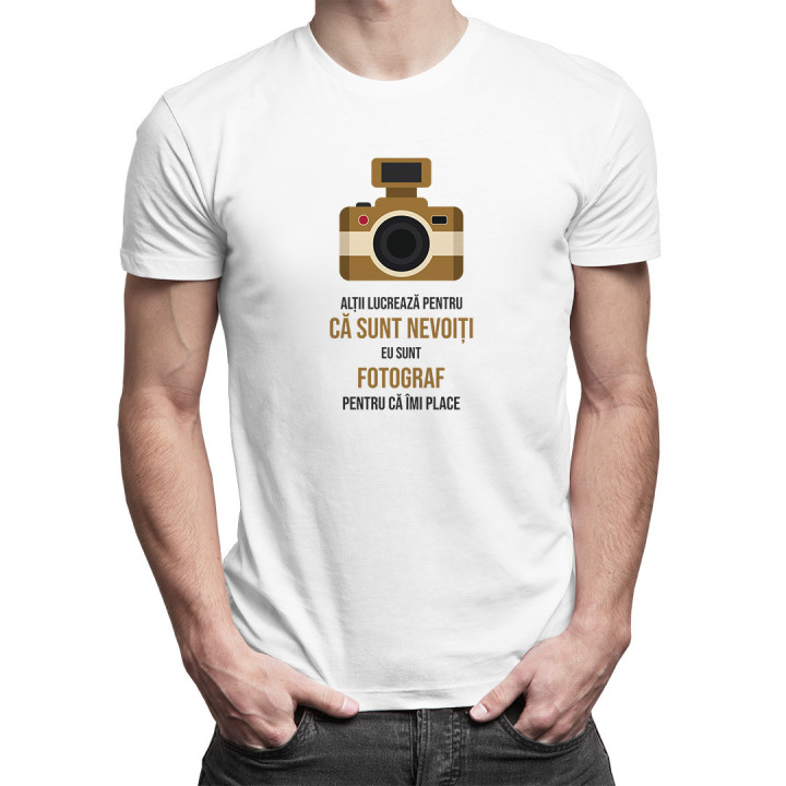Alţii muncesc pentru că trebuie - fotograf  - T-shirt pentru bărbați