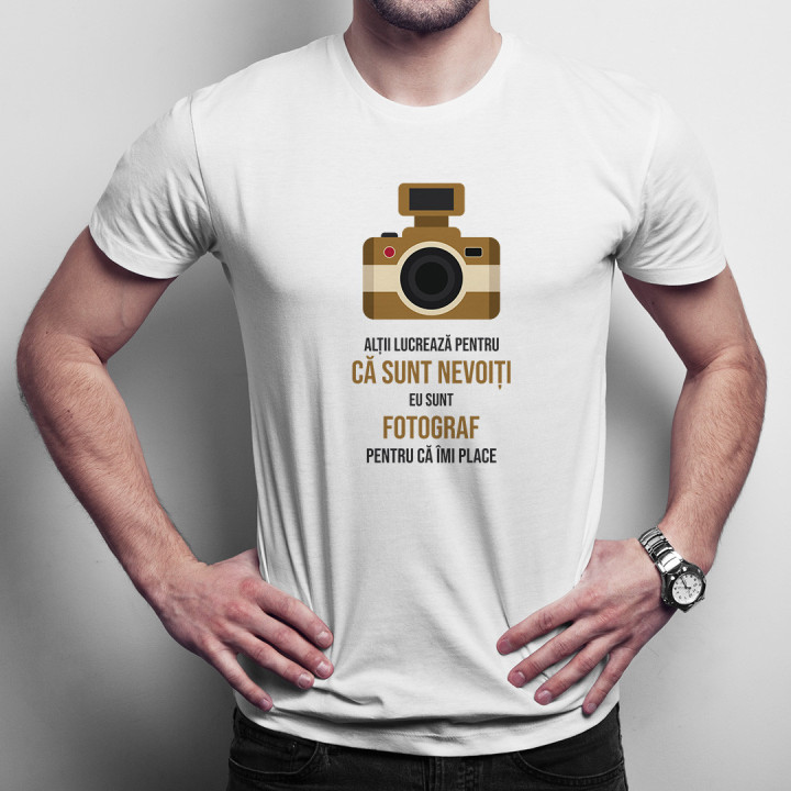 Alţii muncesc pentru că trebuie - fotograf  - T-shirt pentru bărbați