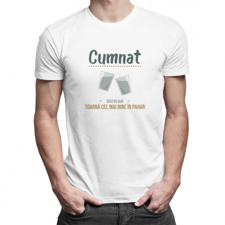 Cumnat - băutor bun, toarnă cel mai bine în pahar - T-shirt pentru bărbați cu imprimeu