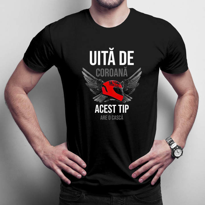 Uită de coroană - acest tip are o cască  -  tricou pentru bărbați cu imprimeu