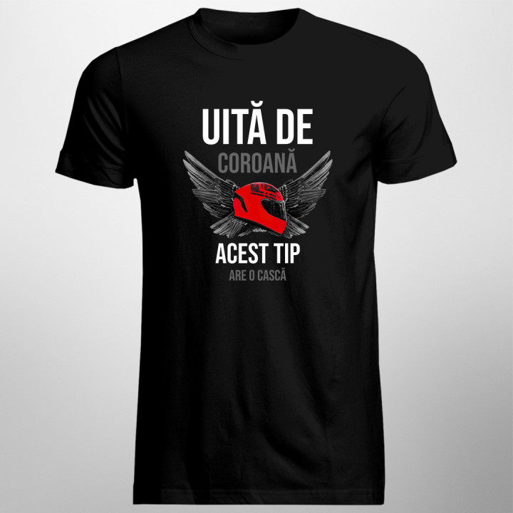 Uită de coroană - acest tip are o cască  -  tricou pentru bărbați cu imprimeu