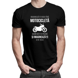 Imaginează-ți viața fără motocicletă  -  tricou pentru bărbați cu imprimeu