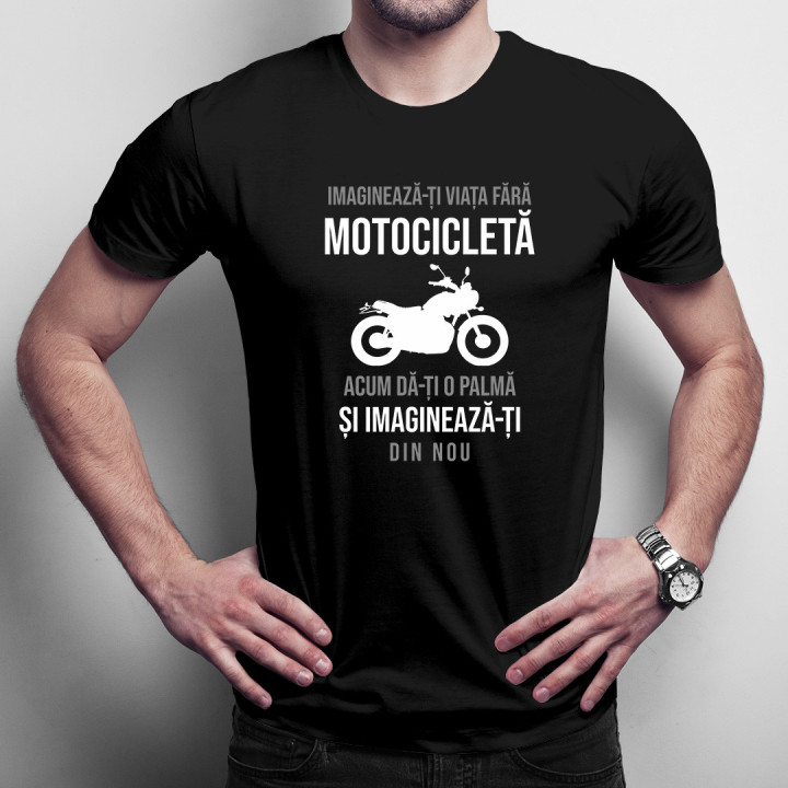 Imaginează-ți viața fără motocicletă  -  tricou pentru bărbați cu imprimeu