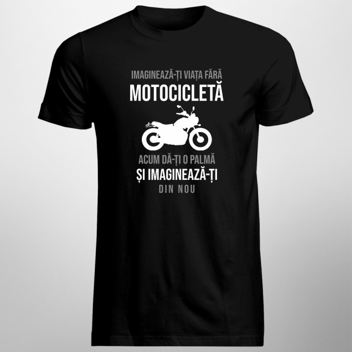 Imaginează-ți viața fără motocicletă  -  tricou pentru bărbați cu imprimeu