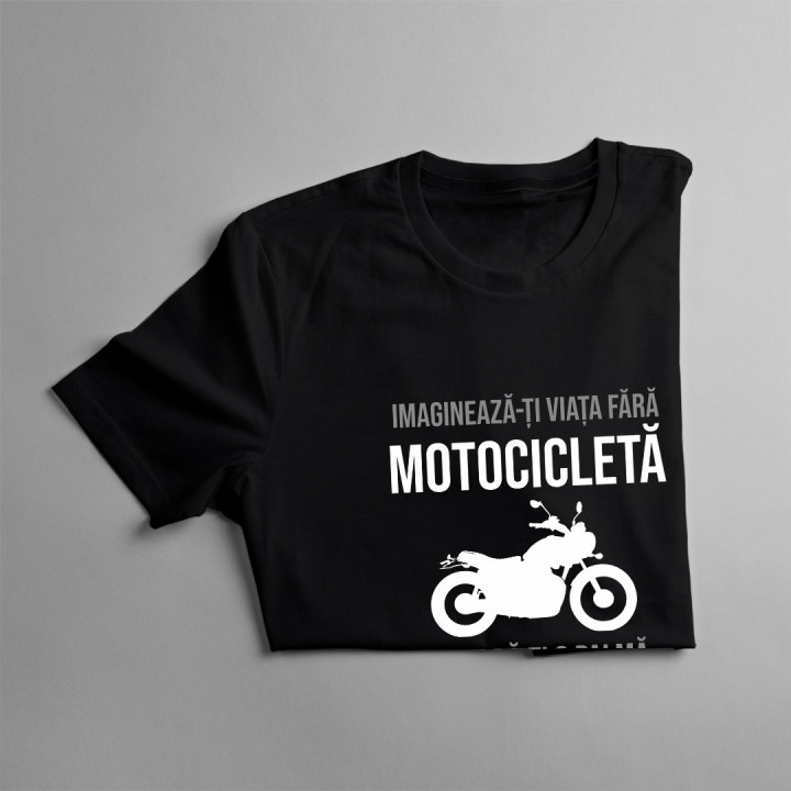 Imaginează-ți viața fără motocicletă  -  tricou pentru bărbați cu imprimeu