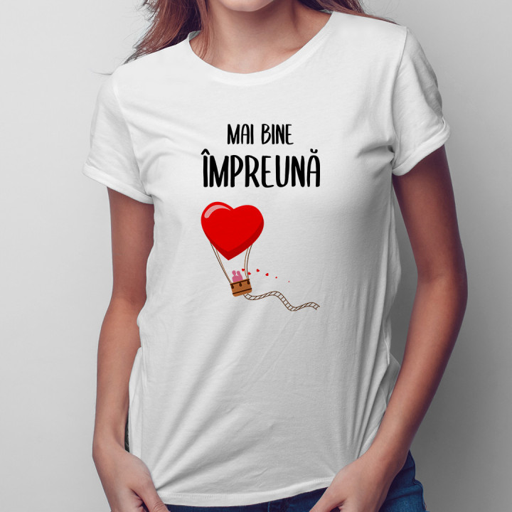 MAI BINE ÎMPREUNĂ  - T-shirt pentru femei cu imprimeu