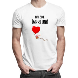 MAI BINE ÎMPREUNĂ - T-shirt pentru bărbați cu imprimeu
