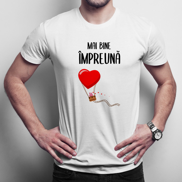 MAI BINE ÎMPREUNĂ - T-shirt pentru bărbați cu imprimeu