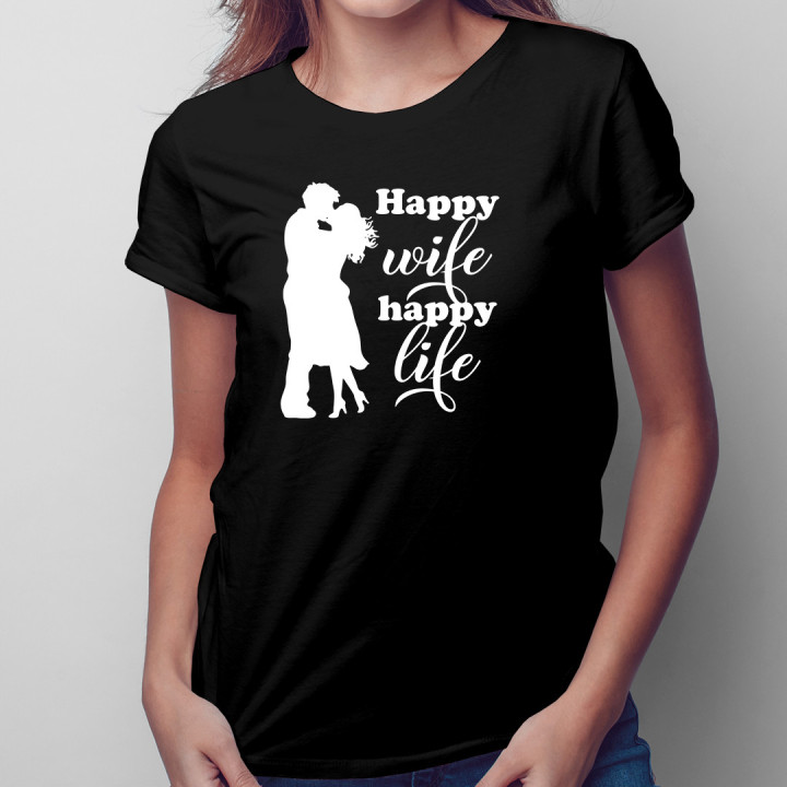 Happy wife happy life - tricou pentru femei cu imprimeu