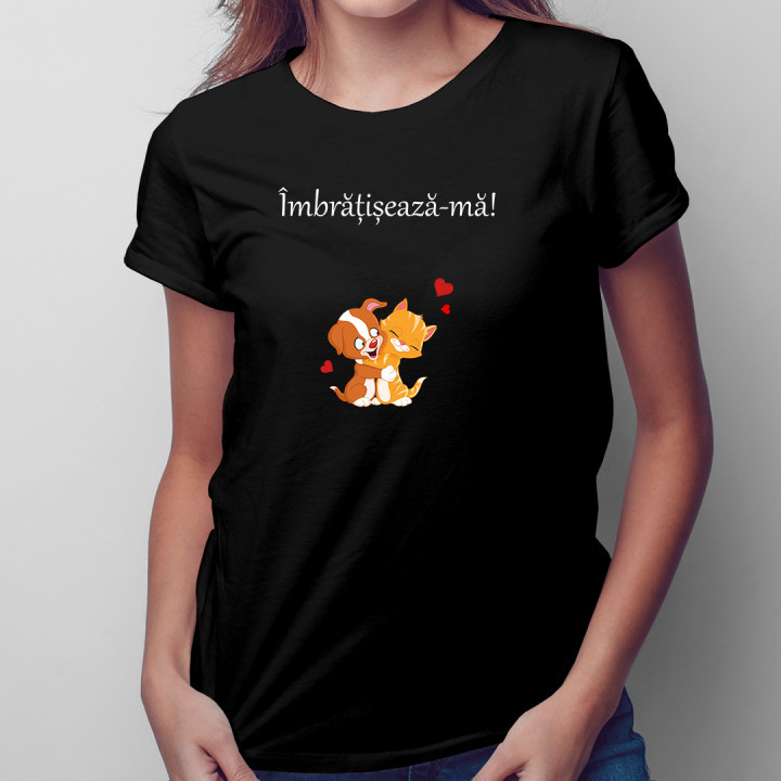 Îmbrățișează-mă! - tricou pentru femei cu imprimeu
