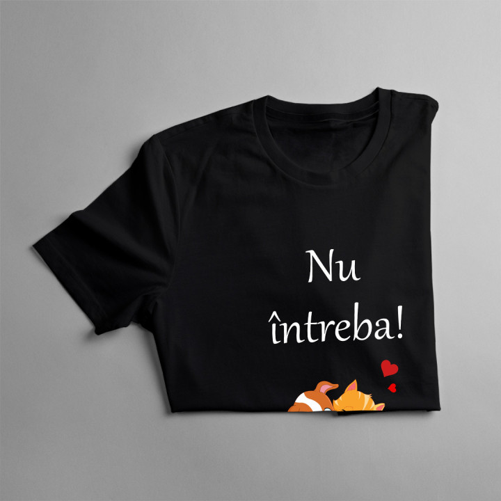 Nu întreba! -  tricou pentru bărbați cu imprimeu