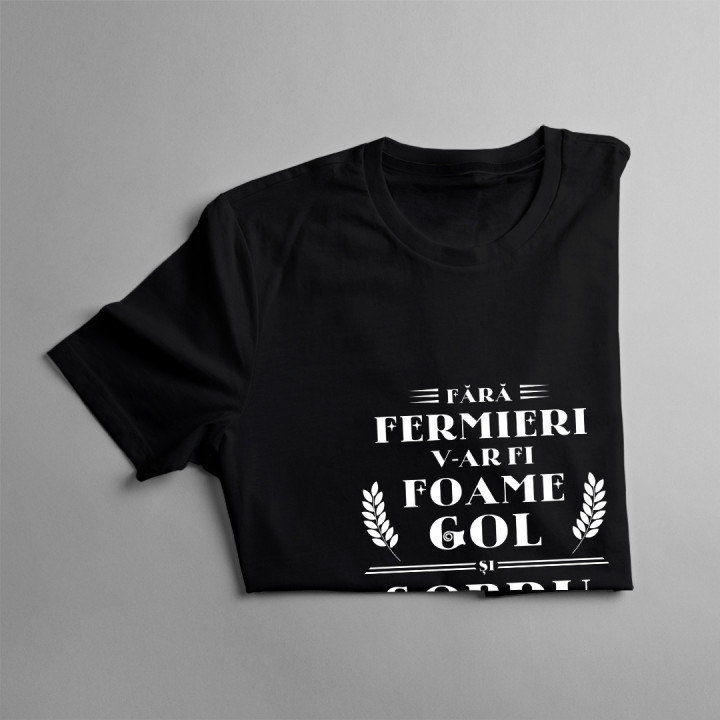 Fără fermieri, v-ar fi foame, gol și sobru - tricou pentru femei cu imprimeu
