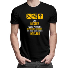 Sunt meșter - rezolv probleme-  tricou pentru bărbați cu imprimeu
