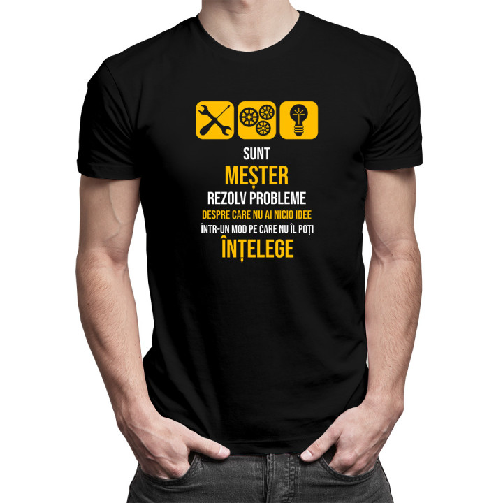 Sunt meșter - rezolv probleme-  tricou pentru bărbați cu imprimeu