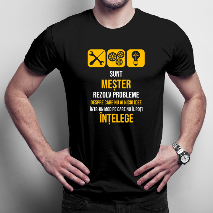 Sunt meșter - rezolv probleme-  tricou pentru bărbați cu imprimeu