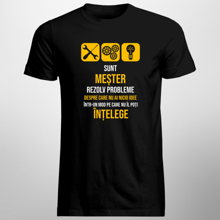 Sunt meșter - rezolv probleme-  tricou pentru bărbați cu imprimeu