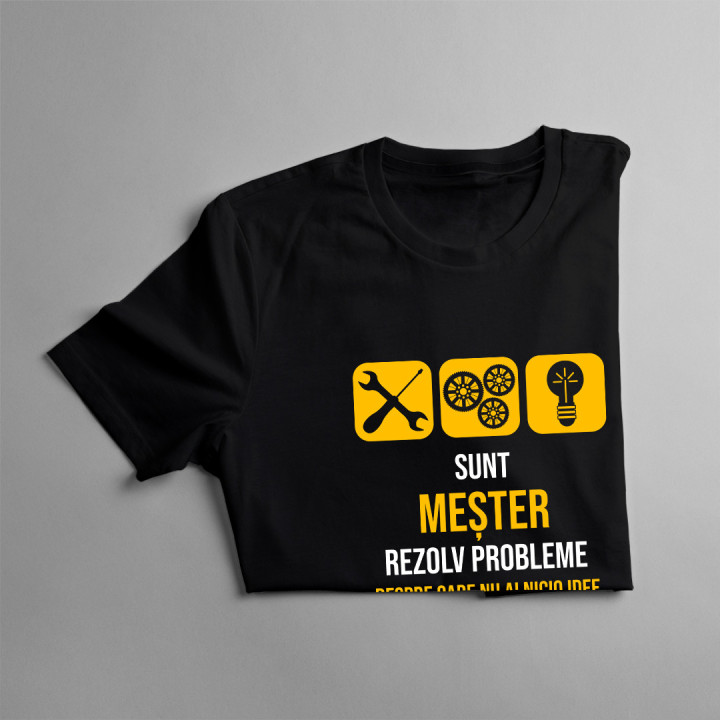 Sunt meșter - rezolv probleme-  tricou pentru bărbați cu imprimeu