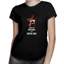 Prinţul meu preferat este iubitul meu  - tricou pentru femei cu imprimeu