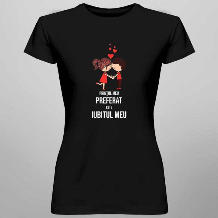 Prinţul meu preferat este iubitul meu  - tricou pentru femei cu imprimeu